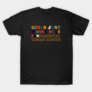 Girls Just Wanna Have T-Shirt